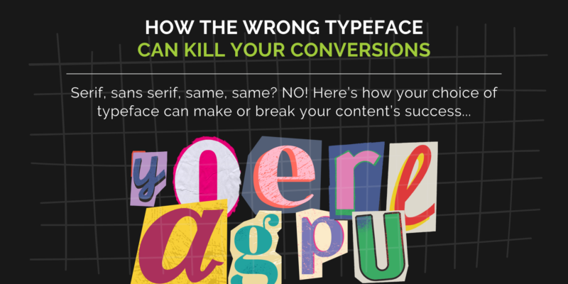 How The Wrong Layout Can Kill ConversionsPart 2: Typefaces – Serif Or Sans? Bold Or Italic?