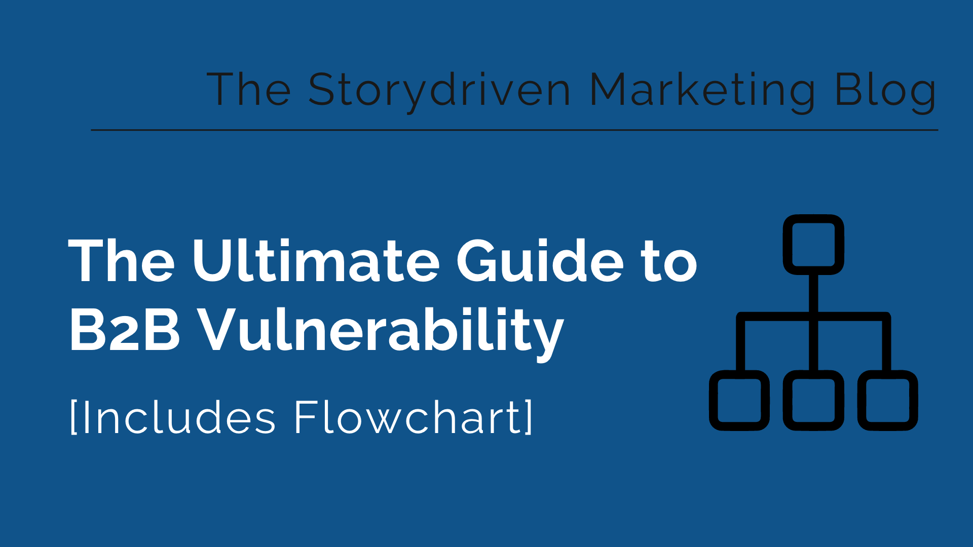 The Ultimate Guide To B2B Vulnerability [Includes Flowchart]